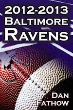 The 2012-2013 Baltimore Ravens - The Afc Championship & the Road to the NFL Super Bowl XLVII