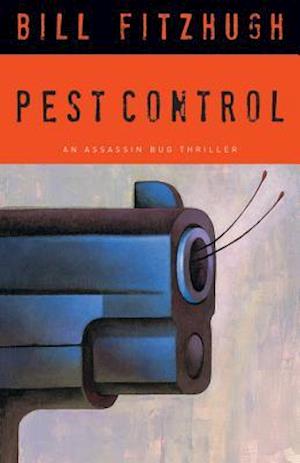 Pest Control : An Assassin Bug Thriller