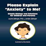 Please Explain Anxiety to Me! Simple Biology and Solutions for Children and Parents