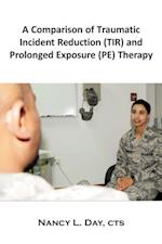 Comparison of Traumatic Incident Reduction (TIR) and Prolonged Exposure (PE) Therapy