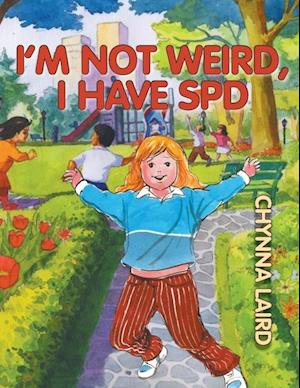 I'm Not Weird, I Have Sensory Processing Disorder (SPD)