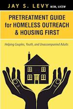 Pretreatment Guide for Homeless Outreach & Housing First