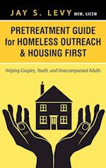 Pretreatment Guide for Homeless Outreach & Housing First