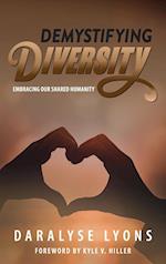Demystifying Diversity: Embracing our Shared Humanity 