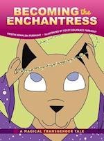 Becoming the Enchantress: A Magical Transgender Tale 