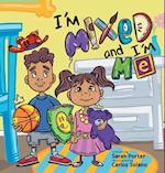 I'm Mixed and I'm Me: A Celebration of Multiracial and Multicultural Identity 