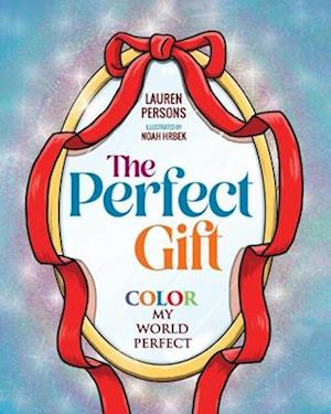 The Perfect Gift: Color My World Perfect