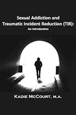 Sexual Addiction and Traumatic Incident Reduction (TIR)
