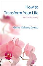 How to Transform Your Life