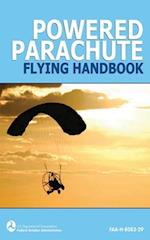 Powered Parachute Flying Handbook (Faa-H-8083-29)