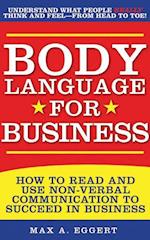 Body Language for Business: Tips, Tricks, and Skills for Creating Great First Impressions, Controlling Anxiety, Exuding Confidence, and Ensuring S