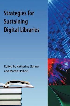 Skinner, K:  Strategies For Sustaining Digital Libraries