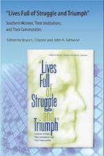 Lives Full of Struggle and Triumph: Southern Women, Their Institutions, and Their Communities 