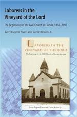 Laborers in the Vineyard of the Lord: The Beginnings of the AME Church in Florida 