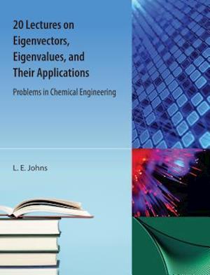 20 Lectures on Eigenvectors, Eigenvalues, and Their Applications