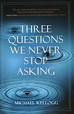 Three Questions We Never Stop Asking