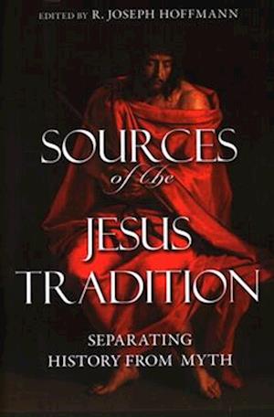 Sources of the Jesus Tradition: Separating History from Myth