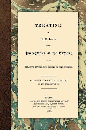 A Treatise on the Law of the Prerogatives of the Crown