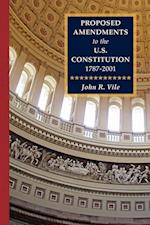 Proposed Amendments to the U.S. Constitution 1787-2001 Vol. IV Supplement 2001-2010