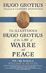 The Illustrious Hugo Grotius of the Law of Warre and Peace