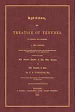 Lyttleton, His Treatise of Tenures, in French and English. a New Edition, Printed from the Most Ancient Copies, and Collated with the Various Readings