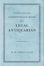 Notes from the Commonplace Book of a Legal Antiquarian 