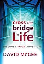 Cross the Bridge to Life