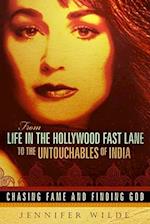 From Life in the Hollywood Fast Lane to the Untouchables of India
