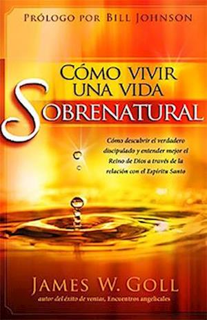 Como Vivir Una Vida Sobrenatural