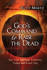 God's Command To Raise The Dead