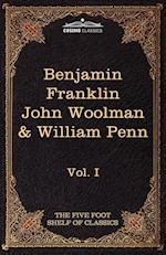 The Autobiography of Benjamin Franklin; The Journal of John Woolman; Fruits of Solitude by William Penn