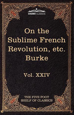 On Taste, on the Sublime and Beautiful, Reflections on the French Revolution & a Letter to a Noble Lord