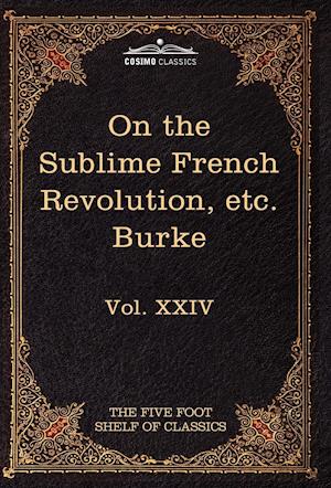 On Taste, on the Sublime and Beautiful, Reflections on the French Revolution & a Letter to a Noble Lord