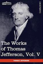 The Works of Thomas Jefferson, Vol. V (in 12 Volumes)