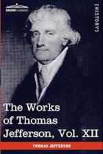 The Works of Thomas Jefferson, Vol. XII (in 12 Volumes)