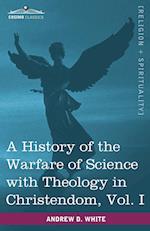 A History of the Warfare of Science with Theology in Christendom, Vol. I (in Two Volumes)