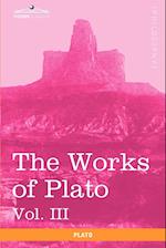The Works of Plato, Vol. III (in 4 Volumes)