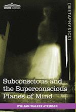 Subconscious and the Superconscious Planes of Mind