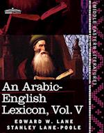 An Arabic-English Lexicon (in Eight Volumes), Vol. V