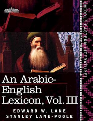 An Arabic-English Lexicon (in Eight Volumes), Vol. III
