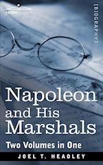 Napoleon and His Marshals (Two Volumes in One)