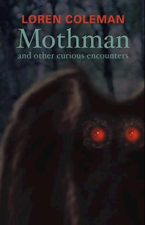 Mothman and Other Curious Encounters