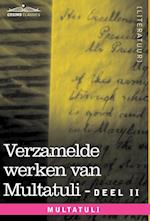 Verzamelde Werken Van Multatuli (in 10 Delen) - Deel II - Minnebrieven - Over Vryen Arbeid in Nederlandsch Indie - Indrukken Van Den Dag