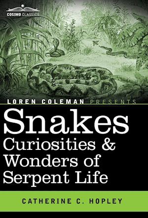 Snakes Curiosities & Wonders of Serpent Life