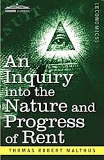 An Inquiry Into the Nature and Progress of Rent and the Principles by Which It Is Regulated