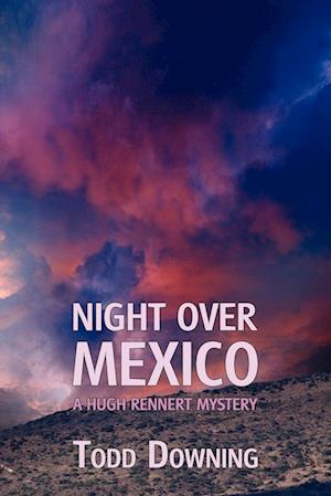 Night Over Mexico (a Hugh Rennert Mystery)