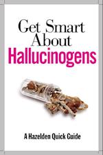 Get Smart About Hallucinogens