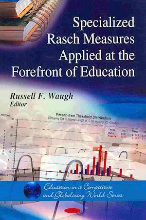 Specialized Rasch Measures Applied at the Forefront of Education