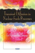 Transient Diffusion in Nuclear Fuels Processes
