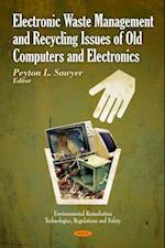 Electronic Waste Management and Recycling Issues of Old Computers and Electronics
